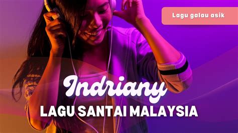 Indriani Cover Lagu Malaysia Asik Untuk Didengar Youtube