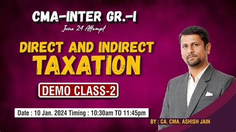 D T IND TAXATION Demo Class 2 CMA Inter Group I For June 2024