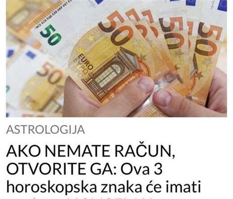 AKO NEMATE RAČUN OTVORITE GA Ova 3 horoskopska znaka će imati sreće