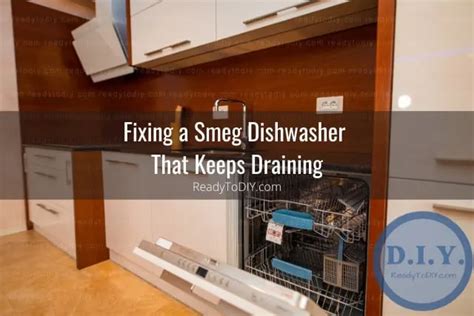 Smeg Dishwasher Keeps Draining How To Fix Ready To Diy