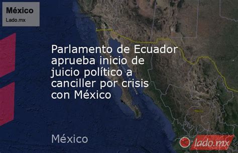 Parlamento De Ecuador Aprueba Inicio De Juicio Político A Canciller Por