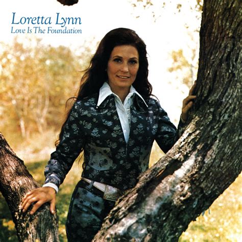 Love Is The Foundation Song And Lyrics By Loretta Lynn Spotify