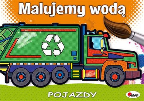 Malujemy Wod Pojazdy Opracowanie Zbiorowe Dobreksiazki Pl