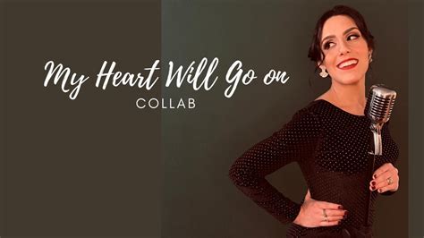 My Heart Will Go On Celine Dion Titanic Cover Collab Youtube