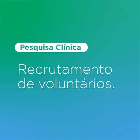 Recrutamento De Volunt Rios Para Pesquisa Cl Nica Estimula O