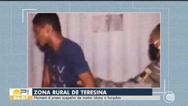 Bom Dia Piau Homem Preso Suspeito De Matar Idosa A Facadas Globoplay