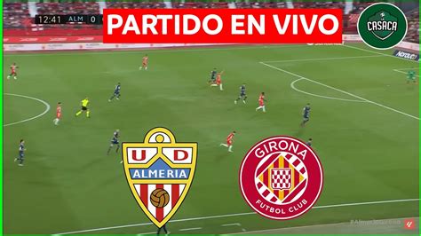 🚨 AlmerÍa Vs Girona En Vivo 🔥 La Liga ⚽ Youtube