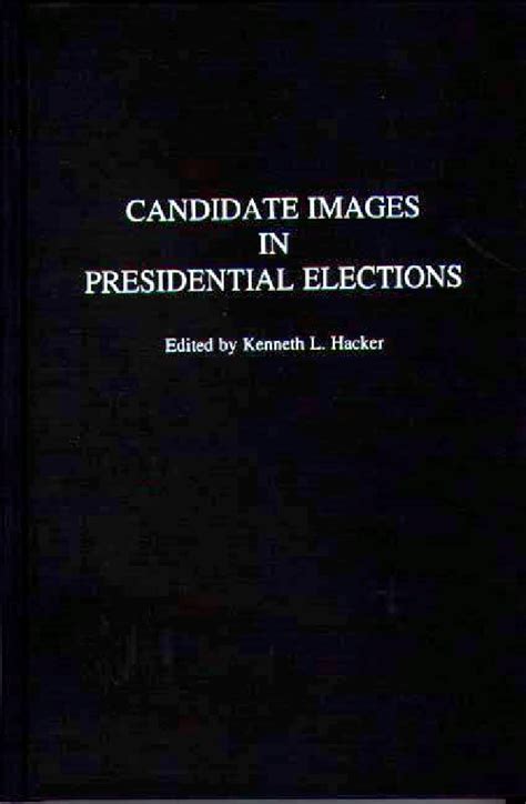 Candidate Images In Presidential Elections • Abc Clio