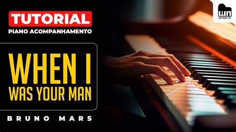 Tutorial Completo When I Was Your Man Bruno Mars Piano Acompanhamento Youtube