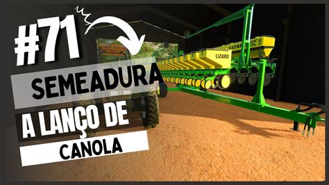 SEMEADURA A LANÇO DE CANOLA EP 71 MAPA BARRA BONITA YouTube