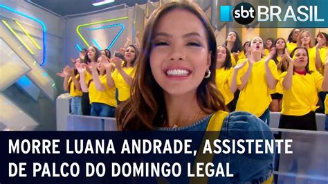 Morre Assistente De Palco Do Domingo Legal Luana Andrade SBT Brasil