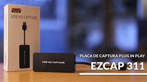 A Melhor Placa De Captura PLUG IN PLAY EZCAP YouTube