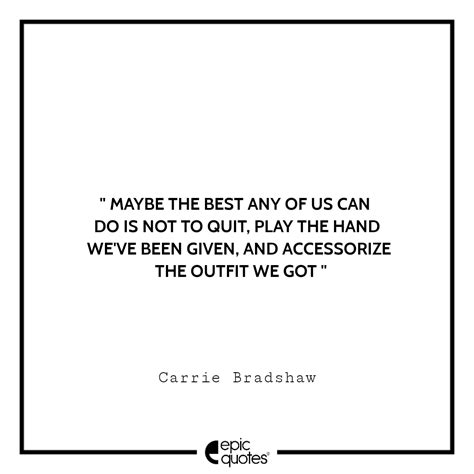 Most Amazing Quotes By Carrie Bradshaw Sex And The City