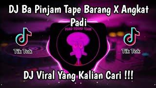 Dj Ba Pinjam Tape Barang X Angkat Padi Mengkane Jedag Jedug Full Bass