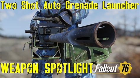 Fallout Weapon Spotlights Two Shot Auto Grenade Launcher Youtube