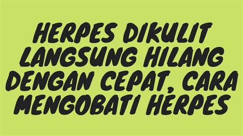 Cara Mengobati Herpes Herpes Dikulit Langsung Hilang Dengan Cepat