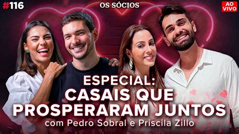 CASAIS QUE PROSPERARAM JUNTOS Priscila Sobral E Pedro Sobral Os