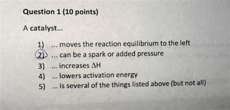 Solved A catalyst... 1) ... moves the reaction equilibrium | Chegg.com