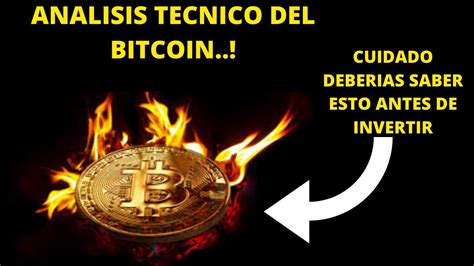 Analisis Del Bitcoin Deberias Saber Esto Antes De Invertir En Esta