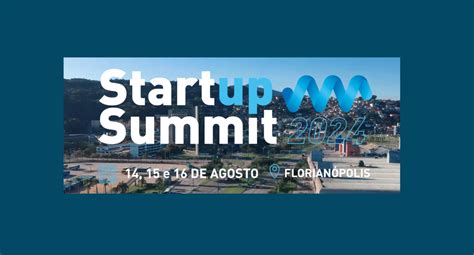 Startup Summit 2024 Veja As Datas E Como Se Inscrever Para O Evento