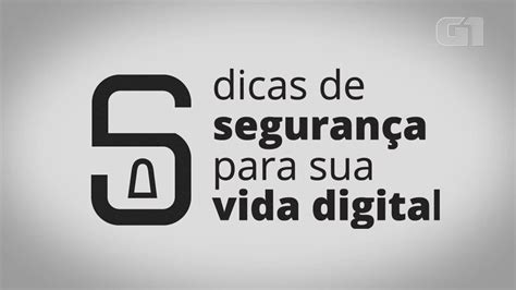 5 dicas de segurança para sua vida digital Blog do Altieres Rohr G1