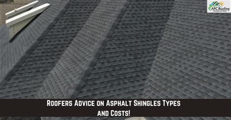 Roofers Advice On Asphalt Shingles Types And Costs Apc Roofing