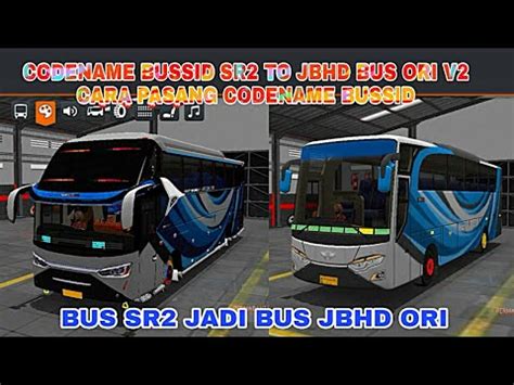 CODENAME BUSSID SR2 TO JBHD BUS ORI V2 CARA PASANG CODENAME BUSSID