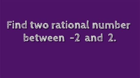 How To Find Two Rational Number Between 2 And 2shsirclasses Youtube