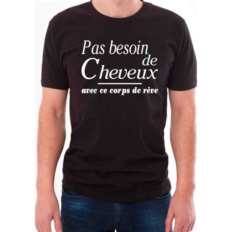 T Shirt Homme Humour Pas Besoin De Cheveux Avec Ce Corps De Rêve Noir