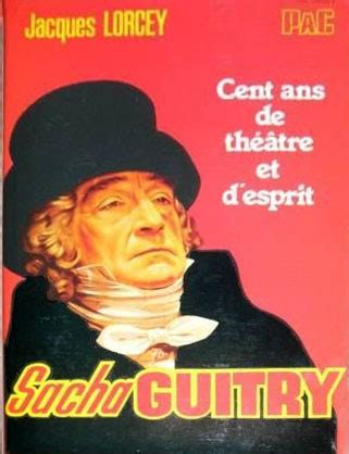 Livre Sacha Guitry Cent Ans De Th Tre Et D Esprit