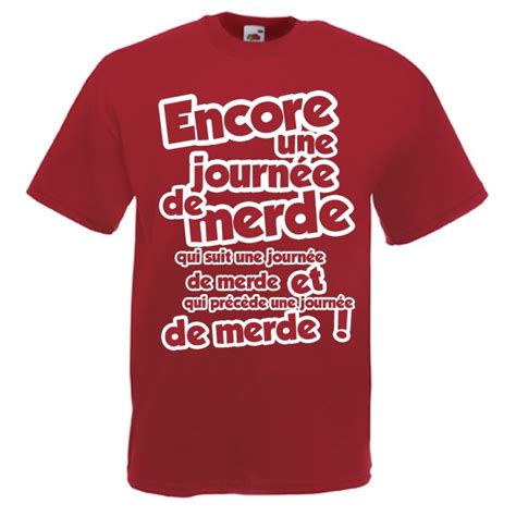 T Shirt Encore Une Journée De Merde