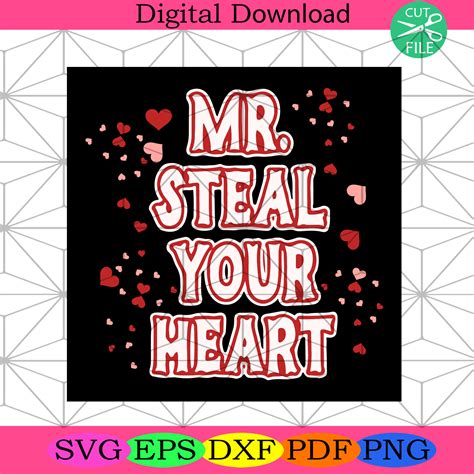 Mr Steal Your Heart Svg Valentine Svg Valentine T Svg Silkysvg