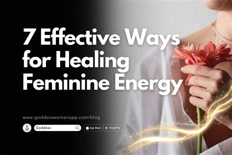 7 Effective Ways For Healing Feminine Energy Goddess