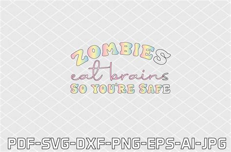 Zombies Eat Brains So Youre Safe Svg Graphic By Fh Magic Studio