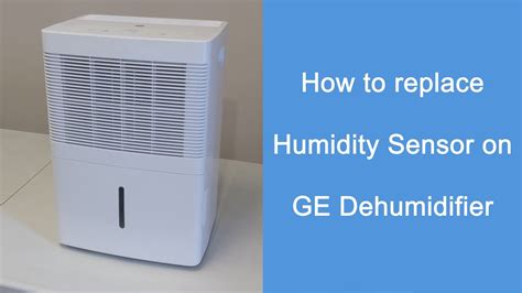 How To Replace Humidity Sensor On Ge Dehumidifier Youtube