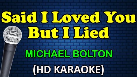 Said I Loved You But I Lied Michael Bolton Hd Karaoke Youtube