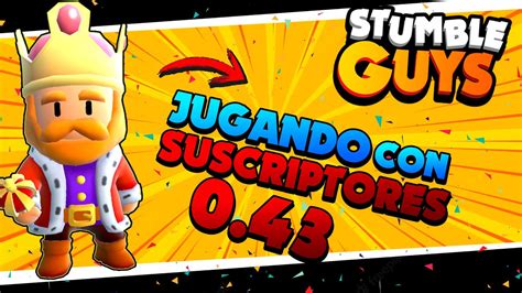 DIRECTO STUMBLE GUYS 0 43 REGION SA JUGANDO CON SUSCRIPTORES STUMBLE