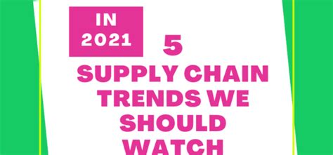 5 Supply Chain Trends We Should Watch in 2021 - SCMDOJO