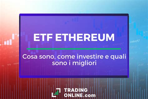 ETF Ethereum Migliori Su Cui Investire Oggi 2024