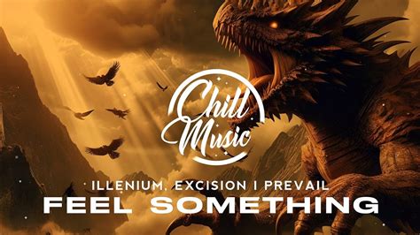 Illenium Excision I Prevail Feel Something Youtube