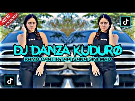 DJ DANZA KUDURO X KAMU CANTIK TAPI SANA SINI MAU FULL BASSDJ TIKTOK