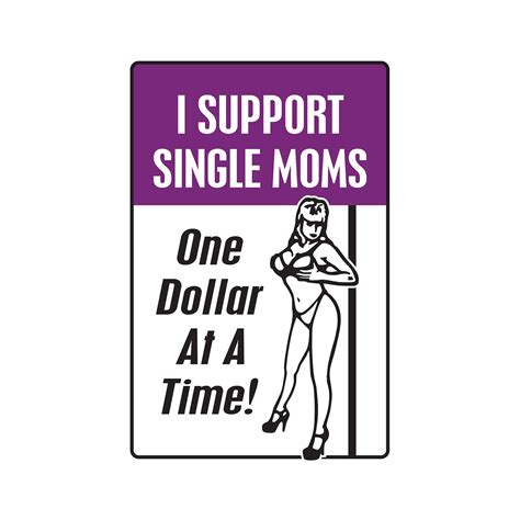 I Support Single Moms One Dollar At A Time Sign Or Decals Stripper