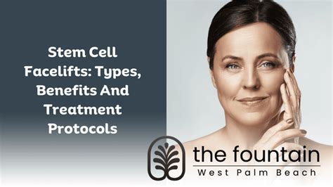 Stem Cell Facelifts Types Benefits And Treatment Protocols The Fountain