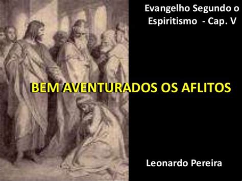 Bem Aventurados Os Aflitos Evangelho Segundo O Espiritismo Cap V Bem