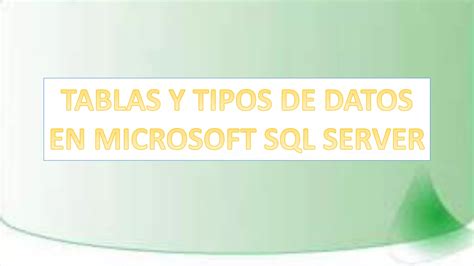 Tablas Y Tipos De Datos En Microsoft Sql Server PPT