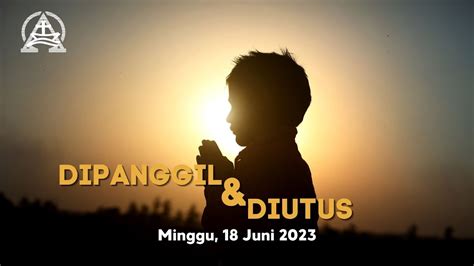 Ibadah Minggu 18 Juni 2023 Pukul 10 30 WIB Dilayani Oleh Sdr Radja R V