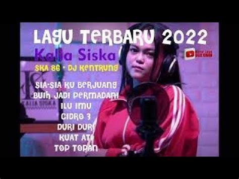 Kalia Siska Ft Ska Dj Kentrung Full Album Lagu Terbaru Youtube