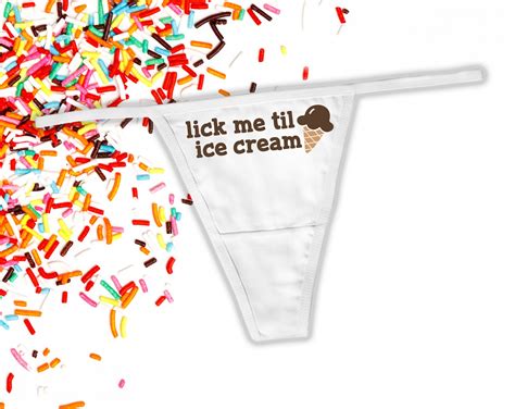 Lick Me Til Ice Cream Thong Funny Thong Sexy Panties Naught Etsy