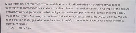 Solved Metal Carbonates Decompose To Form Metal Oxides And Chegg