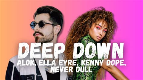 Alok X Ella Eyre X Kenny Dope Feat Never Dull Deep Down YouTube